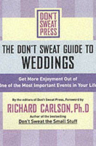 Cover of The Don't Sweat Guide to Weddings
