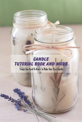 Book cover for Candle Tutorial Book and More