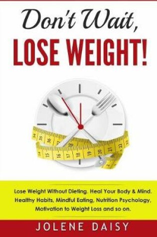 Cover of Don't Wait, Lose Weight!