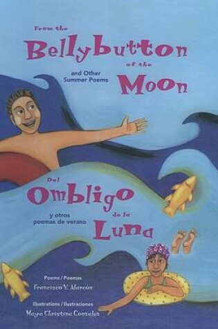 Cover of From the Bellybutton of the Moon and Other Summer Poems/del Ombligo de La Luna y Otros Poemas de Verano