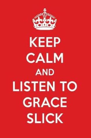 Cover of Keep Calm and Listen to Grace Slick