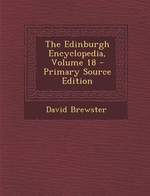 Book cover for The Edinburgh Encyclopedia, Volume 18 - Primary Source Edition