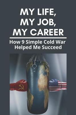 Book cover for My Life, My Job, My Career