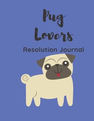 Book cover for Pug Lovers Resolution Journal