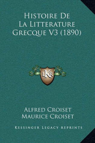 Cover of Histoire de La Litterature Grecque V3 (1890)