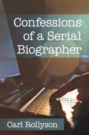 Cover of Confessions of a Serial Biographer
