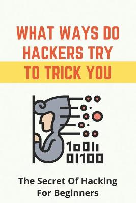 Cover of What Ways Do Hackers Try To Trick You