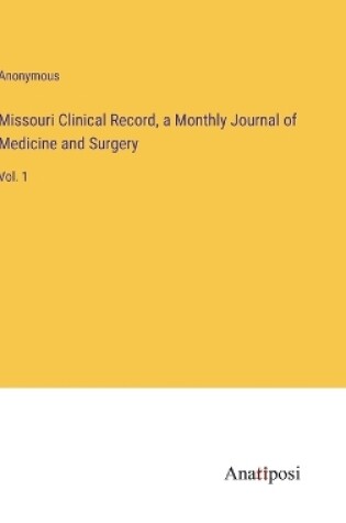 Cover of Missouri Clinical Record, a Monthly Journal of Medicine and Surgery