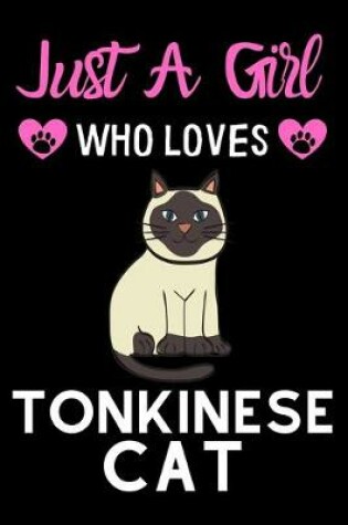 Cover of Just a girl who loves Tonkinese Cat