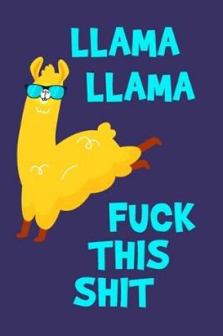 Cover of Llama Llama Fuck This Shit