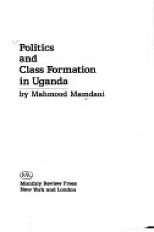Cover of Politics and Class Formation in Uganda