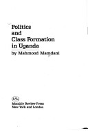 Book cover for Politics and Class Formation in Uganda