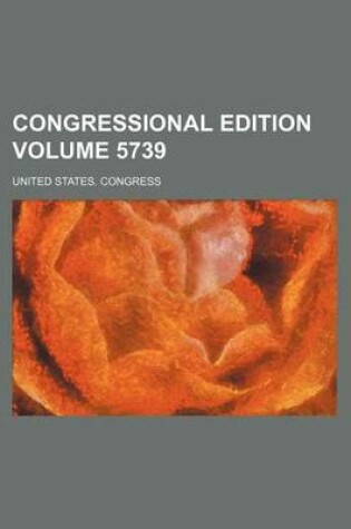 Cover of Congressional Edition Volume 5739