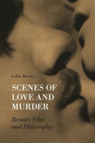 Cover of Scenes of Love and Murder – Renoir, Film and Philosophy