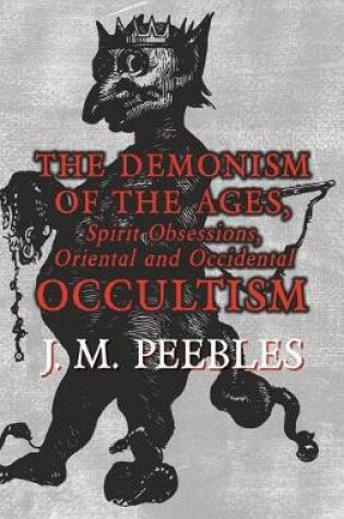 Cover of The Demonism of the Ages, Spirit Obsessions, Oriental and Occidental Occultism