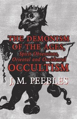 Book cover for The Demonism of the Ages, Spirit Obsessions, Oriental and Occidental Occultism