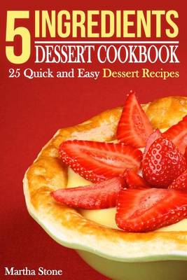 Book cover for 5 Ingredients Dessert Cookbook