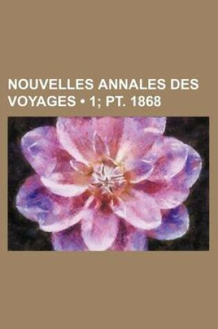 Cover of Nouvelles Annales Des Voyages (1; PT. 1868)