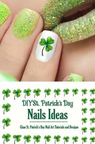 Cover of DIY St. Patrick's Day Nails Ideas