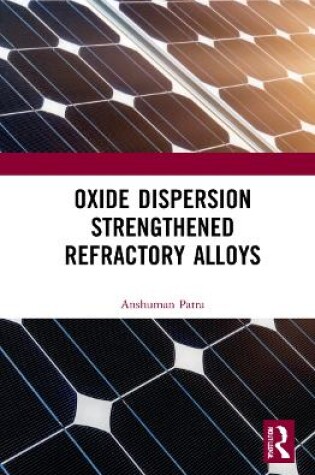 Cover of Oxide Dispersion Strengthened Refractory Alloys