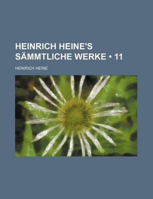 Book cover for Heinrich Heine's Sammtliche Werke (11)
