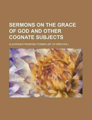 Book cover for Sermons on the Grace of God and Other Cognate Subjects