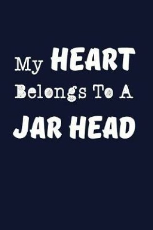 Cover of My Heart Belongs To A Jar Head