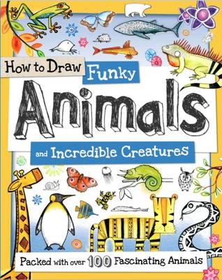 Book cover for How to Draw Funky Animals and Incredible Creatures