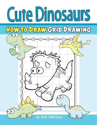 Book cover for Cute Dinosaurs How to Draw Grid Drawing