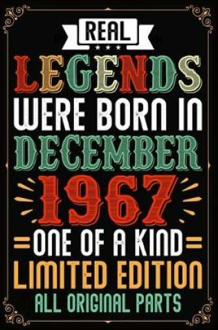 Cover of Real Legends Were Born In December 1967 One Of A Kind Limited Edition All Original Parts