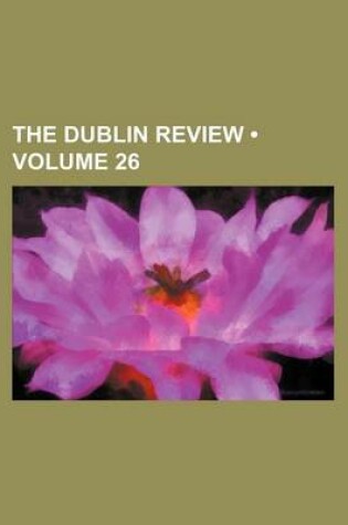 Cover of The Dublin Review (Volume 26)