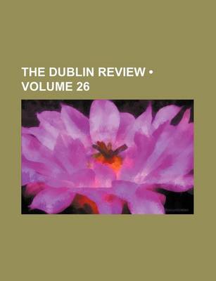 Book cover for The Dublin Review (Volume 26)