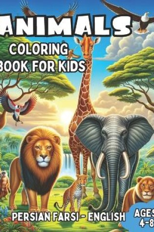 Cover of Persian Farsi - English Animals Coloring Book for Kids Ages 4-8