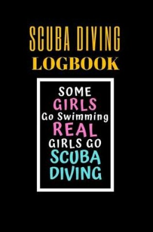 Cover of Some Girls Go Swimming Real Girls go Scuba Diving