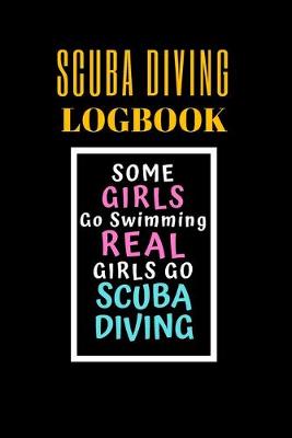 Book cover for Some Girls Go Swimming Real Girls go Scuba Diving