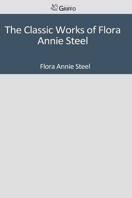 Book cover for The Classic Works of Flora Annie Steel