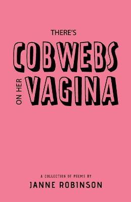 Book cover for There's Cobwebs On Her Vagina