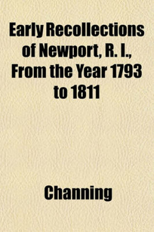 Cover of Early Recollections of Newport, R. I., from the Year 1793 to 1811
