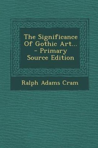 Cover of The Significance of Gothic Art... - Primary Source Edition
