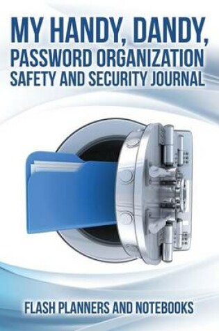 Cover of My Handy, Dandy, Password Organization Safety and Security Journal