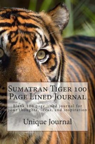 Cover of Sumatran Tiger 100 Page Lined Journal