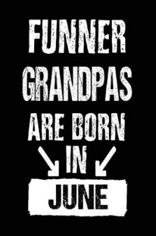 Cover of Funner Grandpas Are Born In June