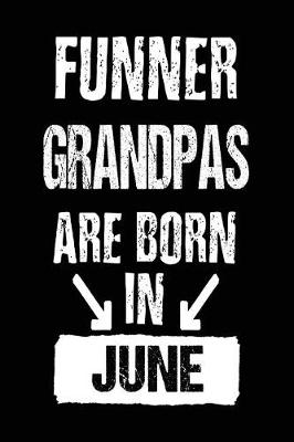 Book cover for Funner Grandpas Are Born In June