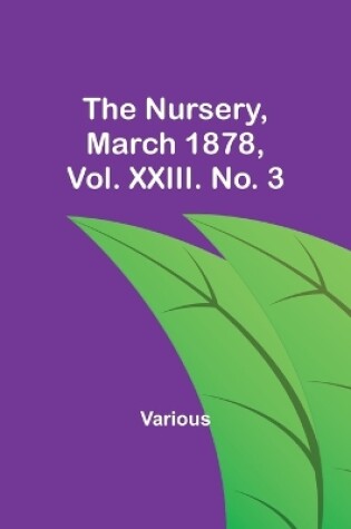 Cover of The Nursery, March 1878, Vol. XXIII. No. 3
