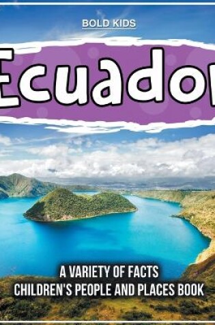Cover of Ecuador A Book Of Very Cool Facts For Children