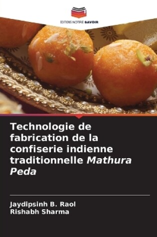 Cover of Technologie de fabrication de la confiserie indienne traditionnelle Mathura Peda