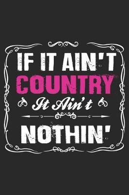 Book cover for If It Ain't Country It Ain't Nothin'