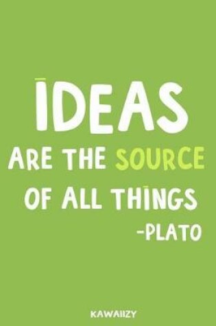 Cover of Ideas Are the Source of All Things - Plato