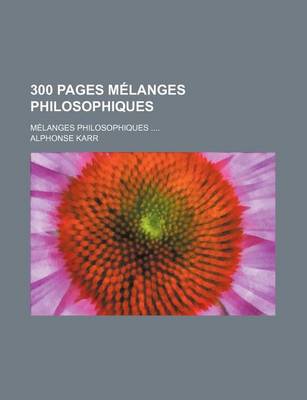 Book cover for 300 Pages Melanges Philosophiques; Melanges Philosophiques