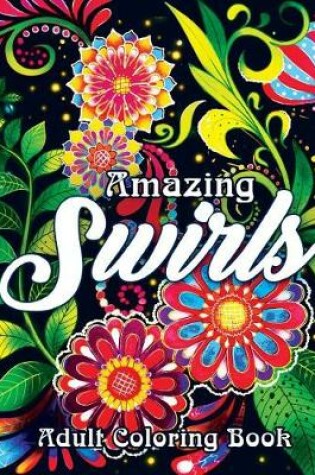 Cover of Amazing Swirls Adult Coloring Book